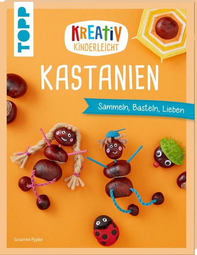 Kreativ kinderleicht kastanien - kreativ,